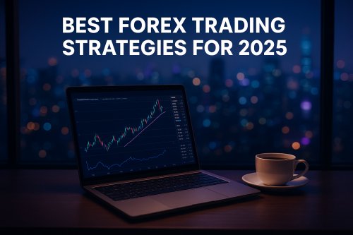 Best Forex Trading Strategies for 2025: Practical Tips for Beginners and Pros