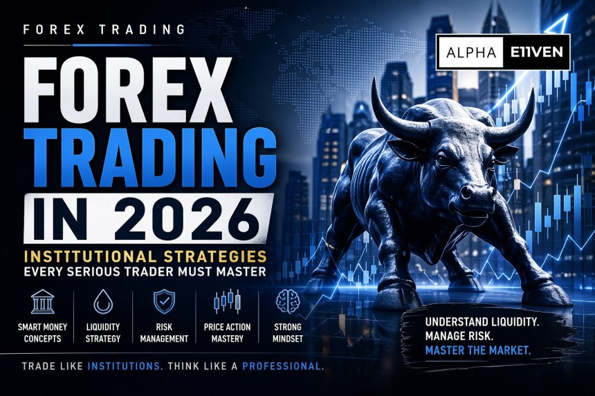 Forex Trading in 2026: Institutional Strategies Every Serious Trader Must Master
